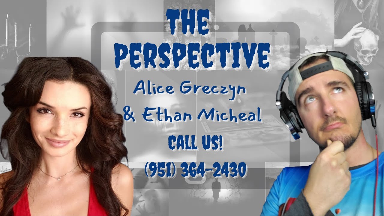 The Perspective: Alice Greczyn & Ethan Micheal