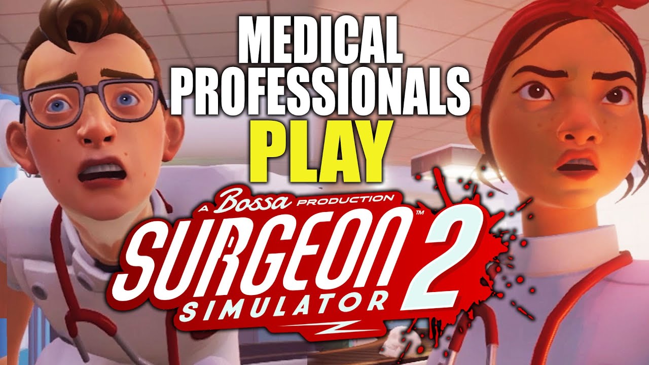 Medical Professionals play Surgeon Simulator 2