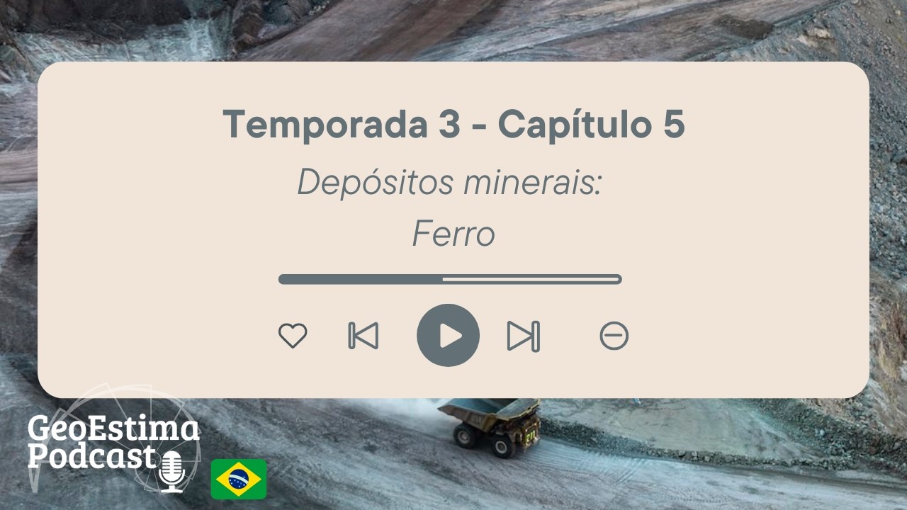 T3C5 - Depósitos minerais: Ferro #GeoEstimaPodcast