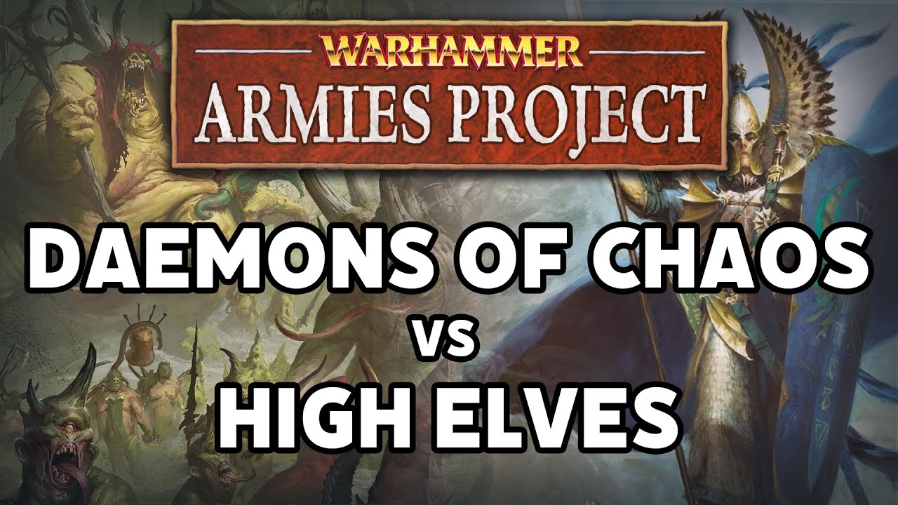 Daemons of Chaos vs High Elves Warhammer Armies Project Battle Report