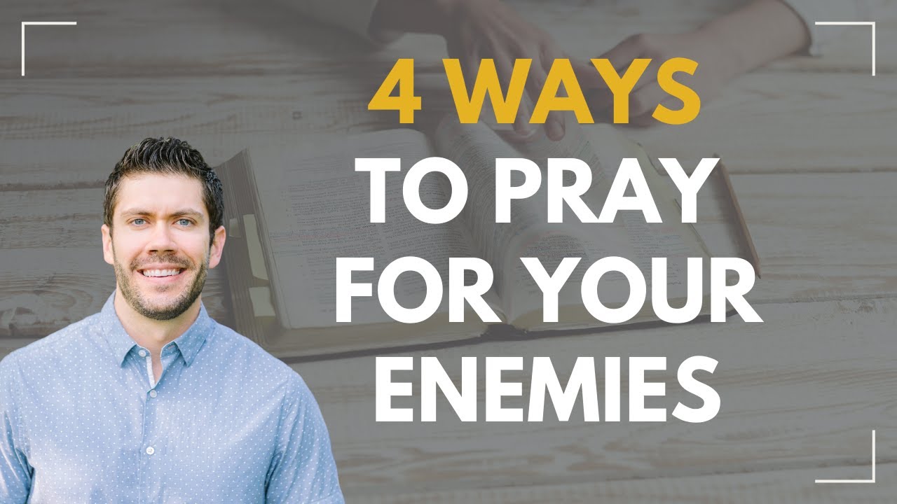 How to Pray for Your Enemies