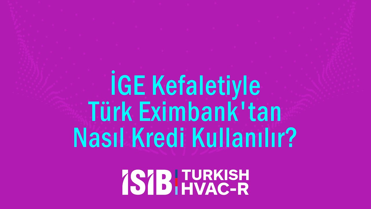İGE Kefaletiyle Türk Eximbank'tan Nasıl Kredi Kullanılır?