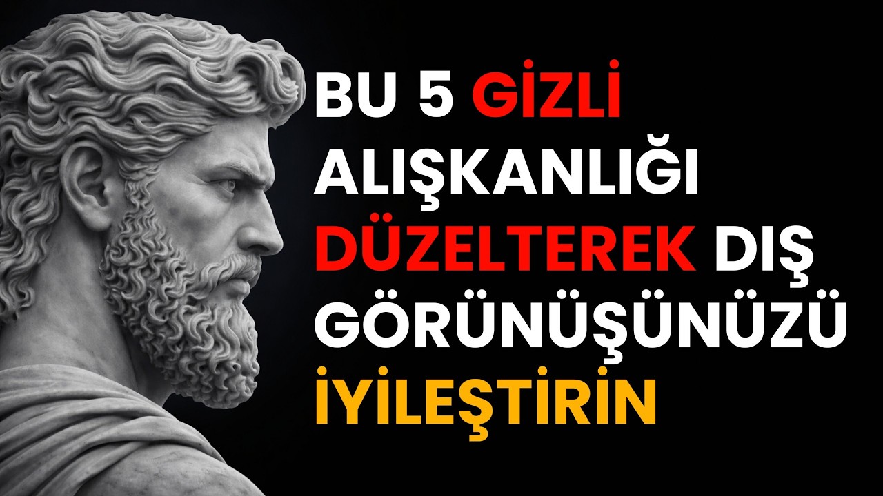 SİZİ OLDUĞUNUZDAN DAHA YAŞLI GÖSTEREN 5 GİZLİ ALIŞKANLIK | Stoacı Sırlar | Stoacılık