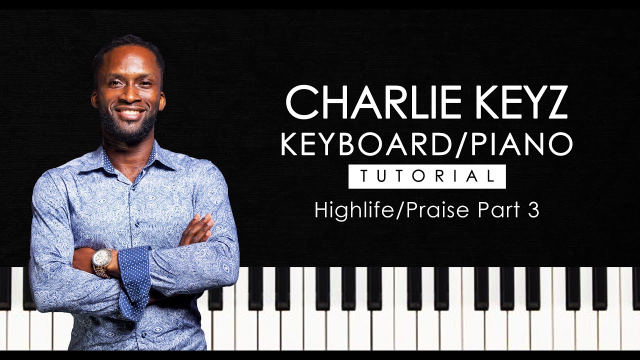 AFRICAN GHANAIAN HIGHLIFE/PRAISE PART 3-CHARLIE KEYZ