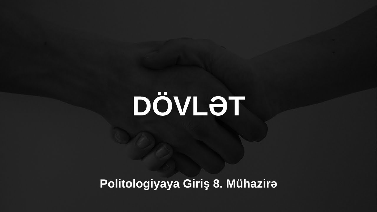 Politologiyaya Giriş | Dövlət Konsepsiyası və Dövlətin Mənşəyi