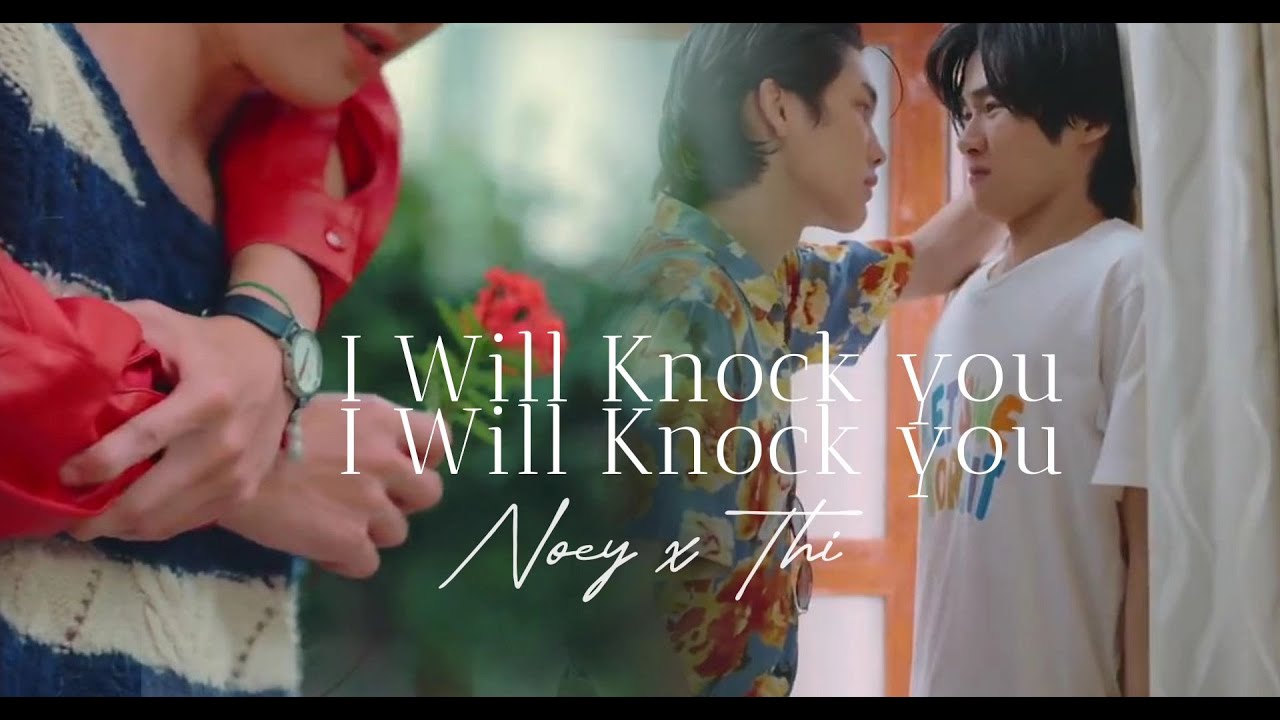 [BL] I Will Knock You || Noey x Thi [FMV]