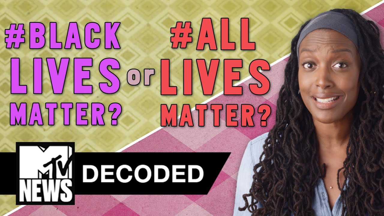Do #BlackLivesMatter or #AllLivesMatter? | Decoded | MTV News