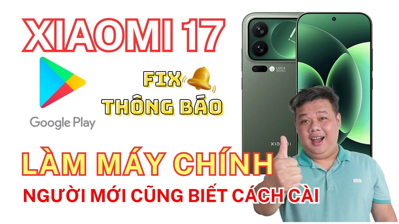 MẸO DÙNG xiaomi 17, 17 Pro, 17 Pro Max XÁCH TAY NGON LÀNH KO THUA CHÍNH HÃNG !!!