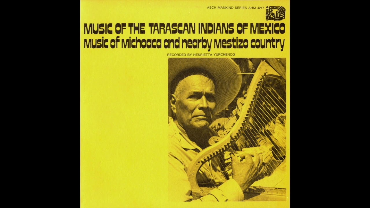 Music Of The Tarascan Indians Of Mexico - Music Of Michoaca And Nearby Mestizio Country