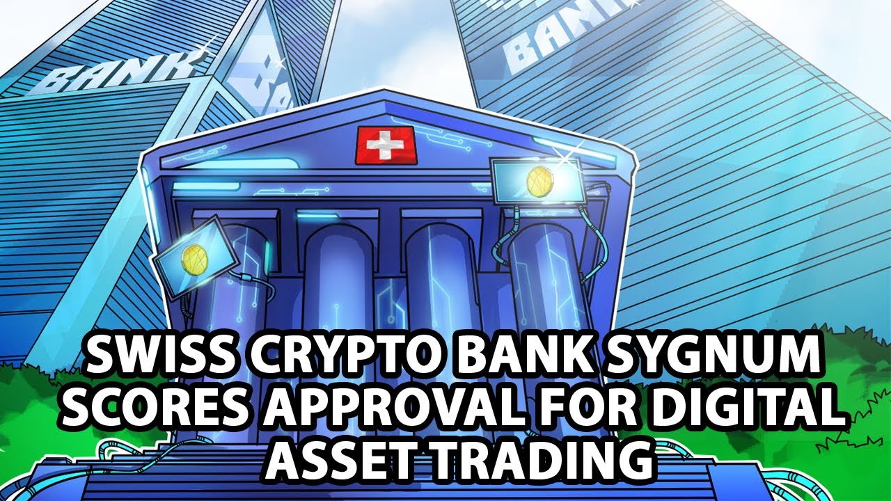 Swiss crypto bank Sygnum scores approval for digital asset trading