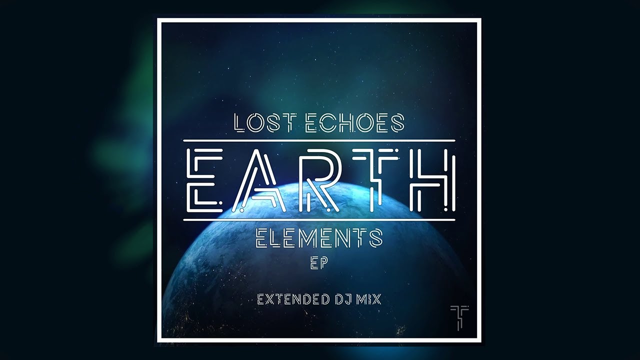Lost Echoes - Earth (Extended Mix) | Elements EP