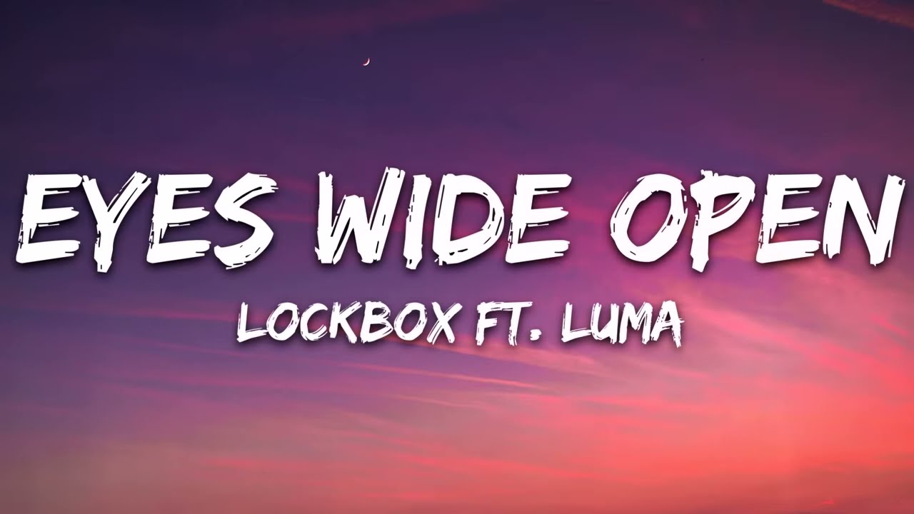 LOCKBOX - Eyes Wide Open (Lyrics) ft. Luma | Music | Lyrics Song | Unorthodox Music