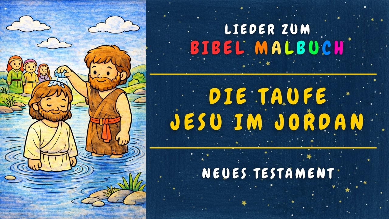 Die Taufe Jesu im Jordan - Ein ruhiges Kinderlied über die Taufe Jesu am Jordan