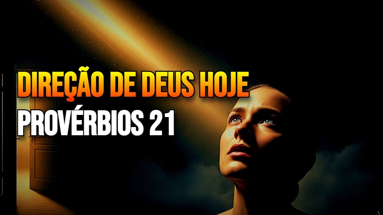 Esta Palavra Pode Ser a Resposta Que Você Pediu a Deus – Provérbios 21 | Mensagem de Reflexão e Fé