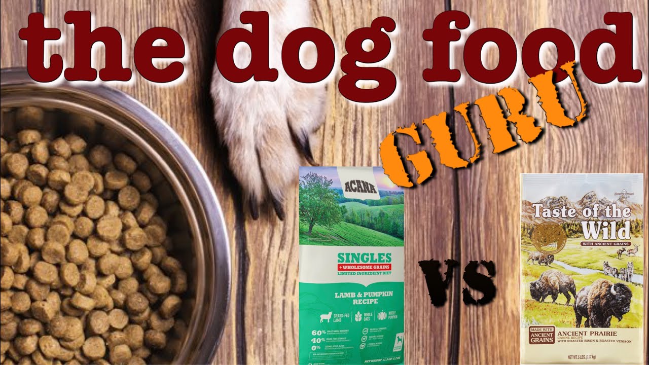 Mash-up Taste of the Wild Ancient Prairie vs Acana Singles Wholesome Grains