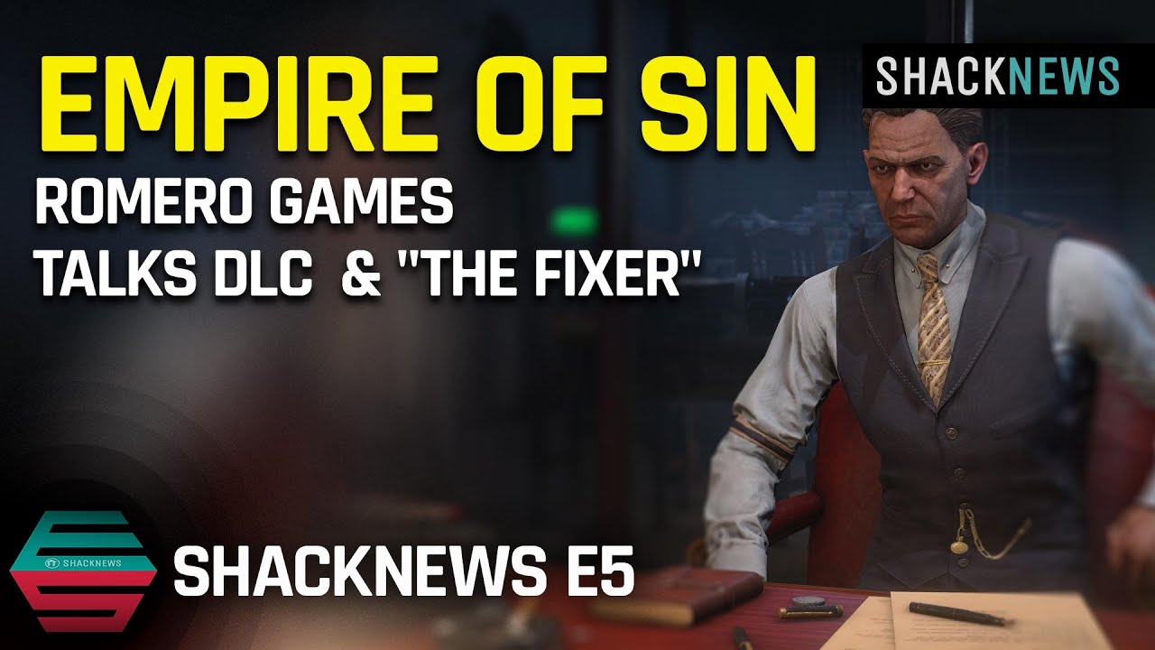Shacknews E5 - Romero Games Talks Empire of Sin DLC  & 