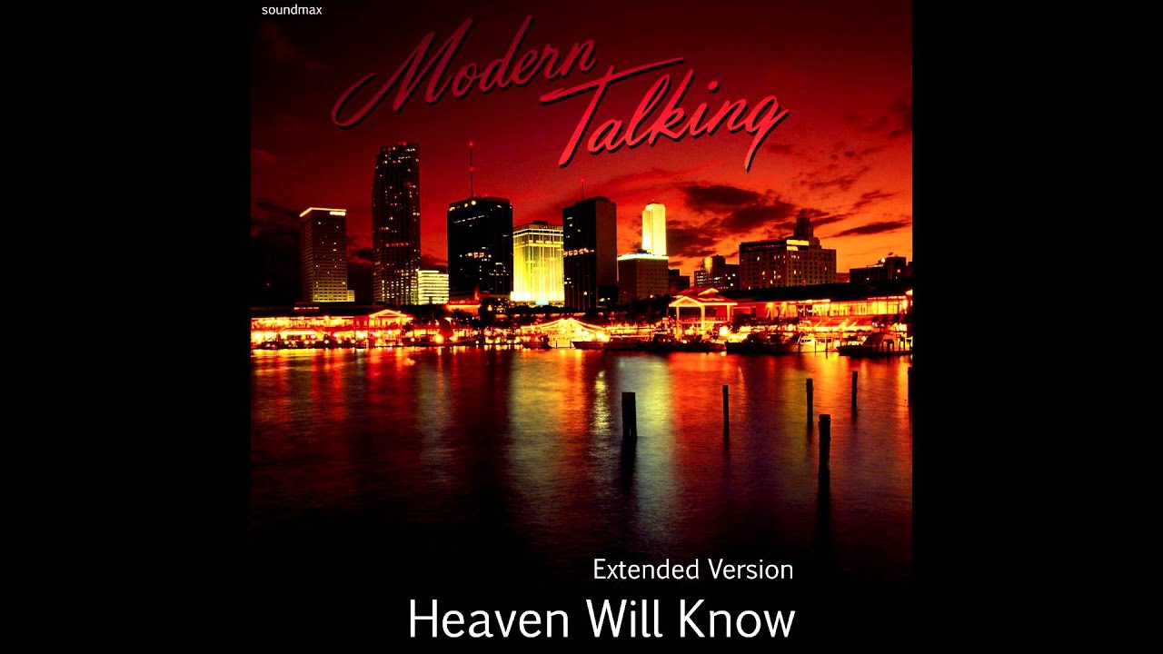 Modern Talking - Heaven Will Know (Extended Version) (mixed by SoundMax)