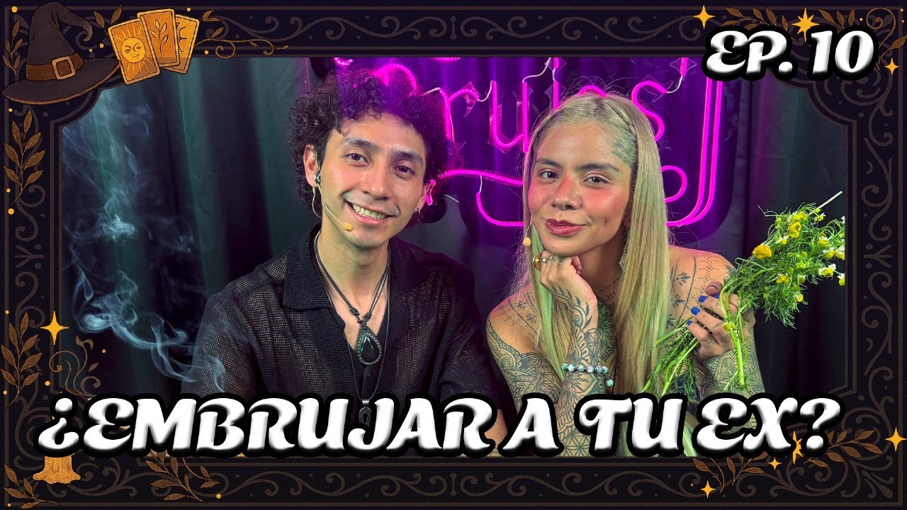 EP.10 I EMBRUJAR A TU EX??