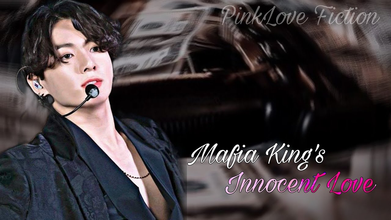 #12 | Mafia King's Innocent Love | Incomplete? | Jungkook FF