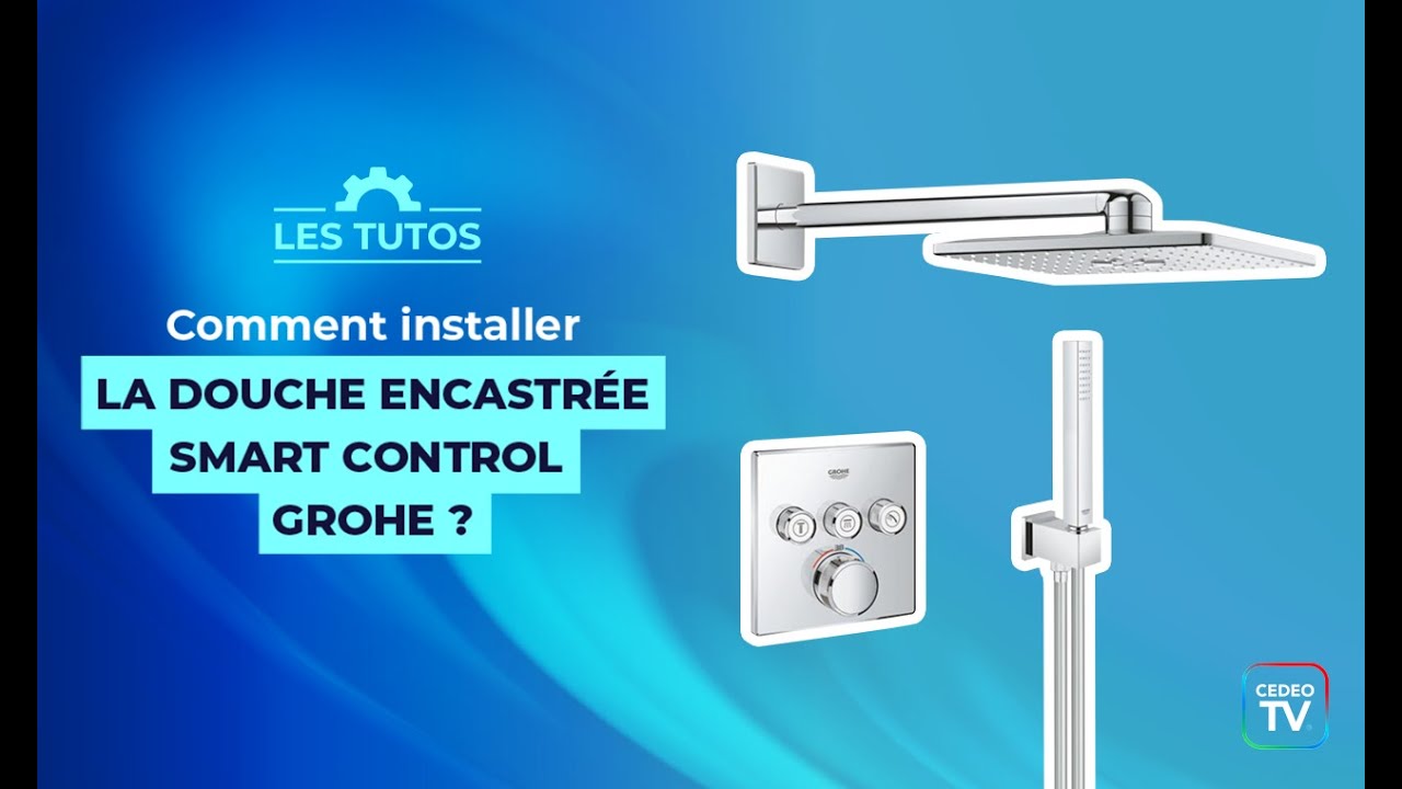 Pas de Temps &agrave; Perdre | Comment installer la douche encastr&eacute;e Smart Control GROHE ?