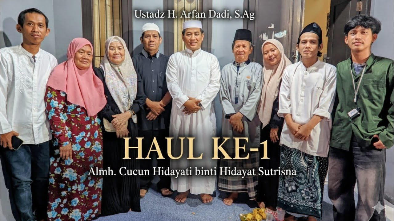 Ustadz H.Arfan Dadi S,Ag || Haul ke-1 Almarhumah Cucun Hidayati 