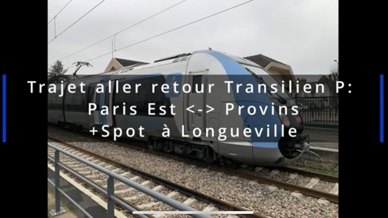 Transilien P :  Paris Est - Provins ( Trajet complet + spot à Longueville)