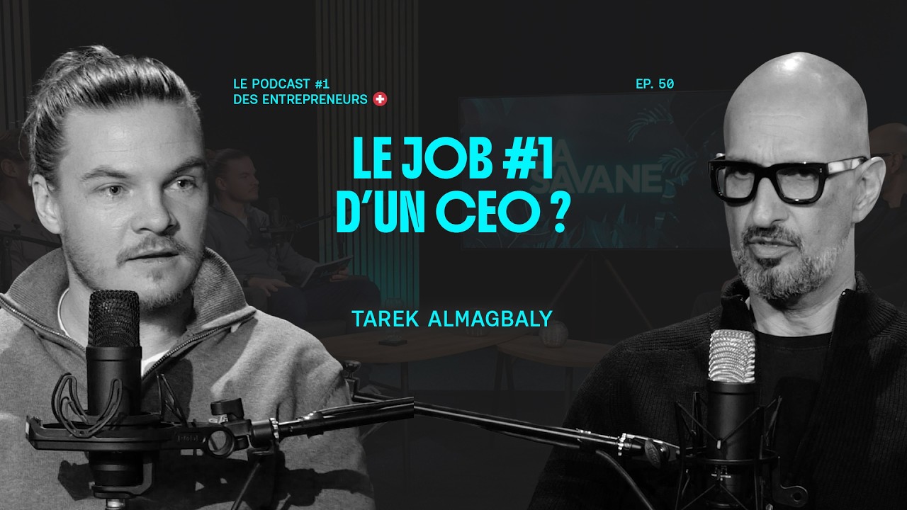 Le job #1 d’un CEO ? La vision. | La Savane Ep.50 avec Tarek Almagbaly