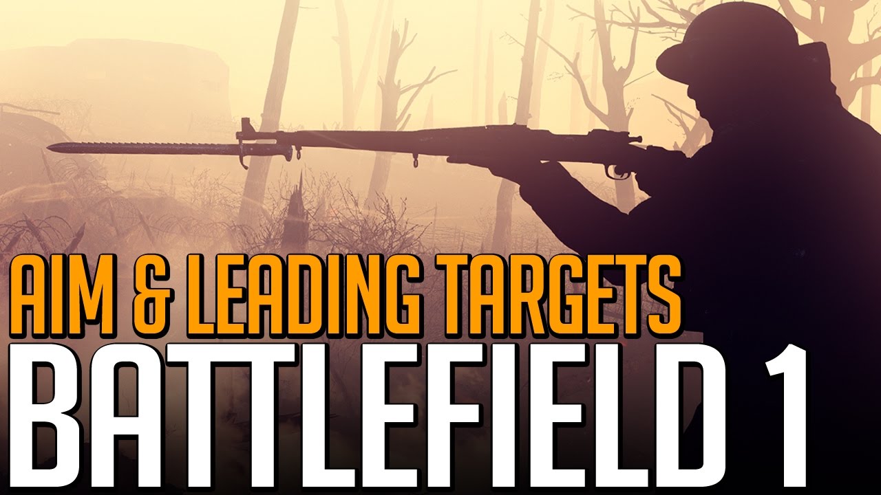 Learning to Snipe - Aiming and Leading Targets - Battlefield 1