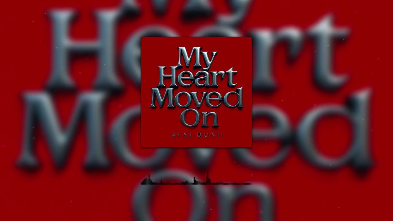 Ayxi Donii- My Heart Moved On (Official Audio)