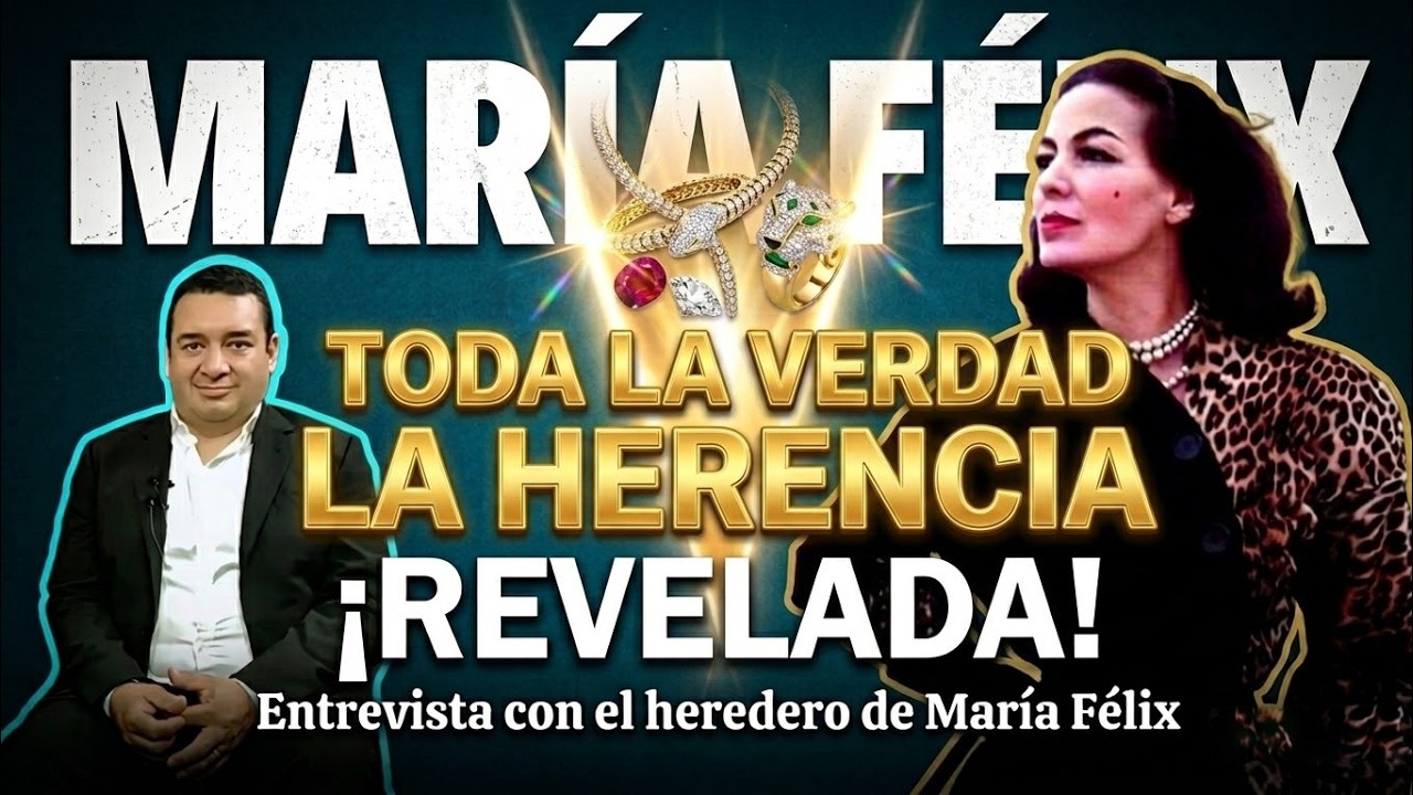 MARÍA FÉLIX Y SU HERENCIA | ENTREVISTA COMPLETA LUIS MARTÍNEZ DE ANDA HEREDERO UNIVERSAL