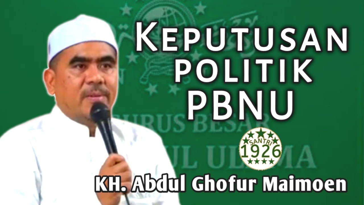 Keputusan Politik PBNU | Gus Ghofur | KH. Abdul Ghofur Maimoen