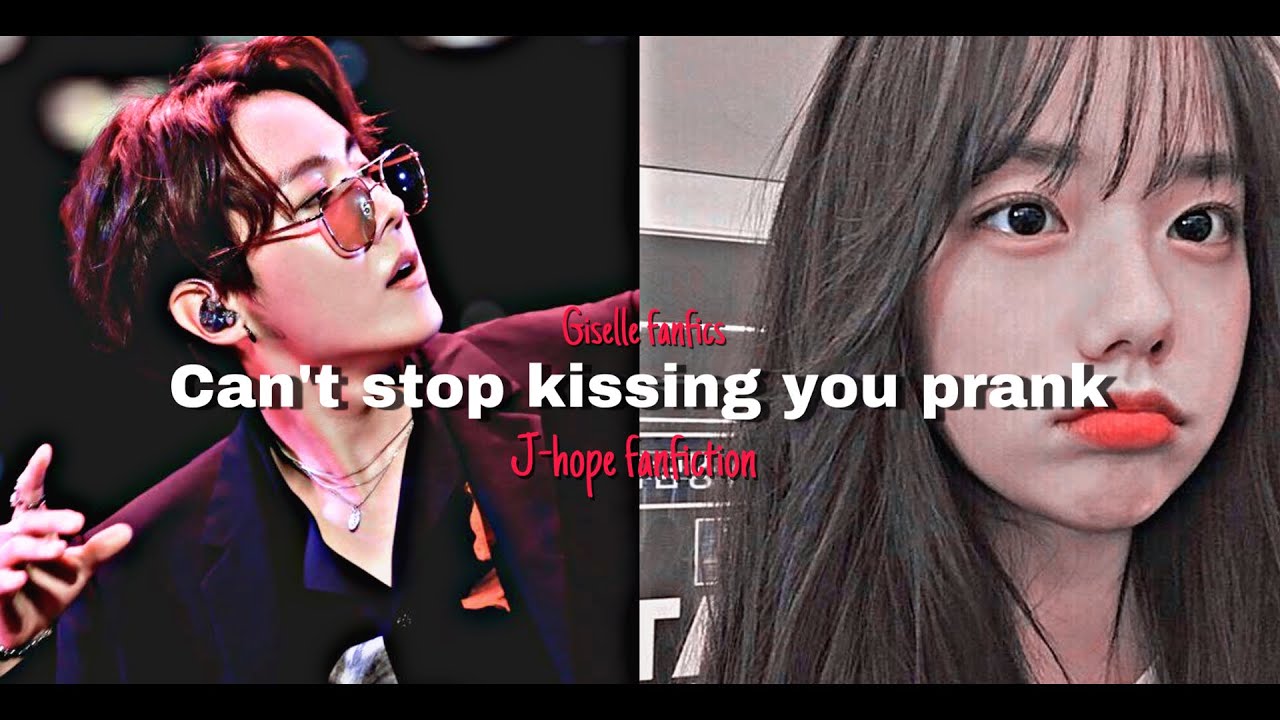 Can’t stop kissing you prank || j-hope ff oneshot