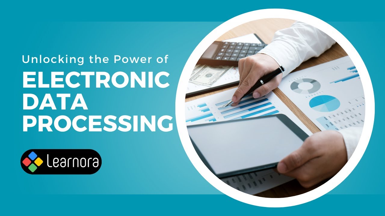 EDP | Unlocking the Power of Electronic Data Processing | Learnora