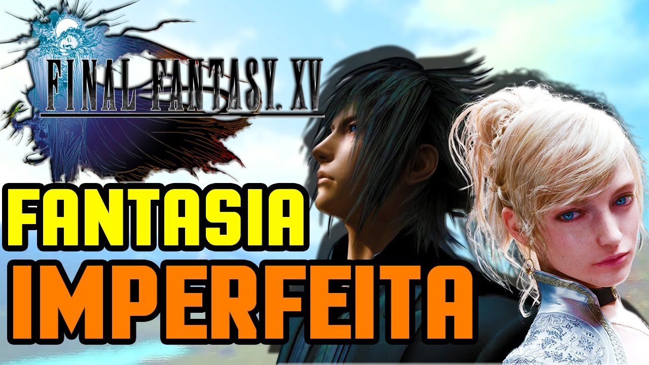 AN IMPERFECT FANTASY - REVIEW : FINAL FANTASY XV - CAPSLOCK REVIEW