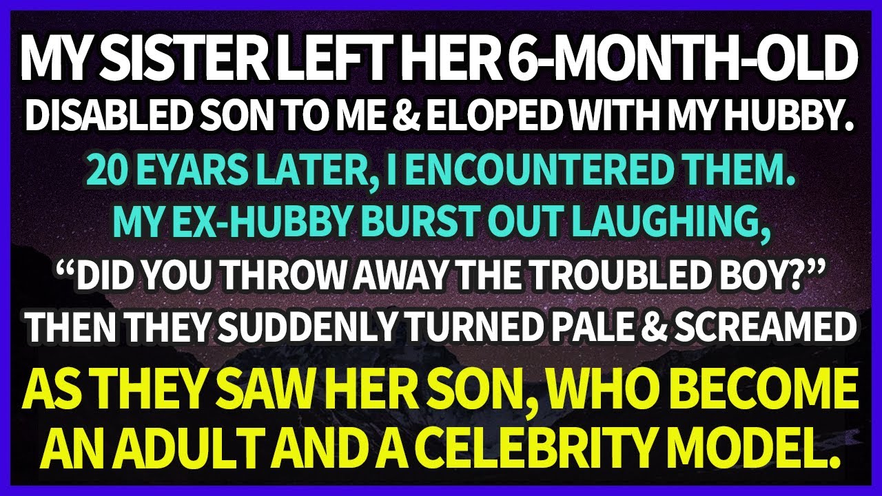 My Sis Left Her Disabled Baby to Me and Eloped with My Hubby. 20 Years Later, I Ran into Them, Then