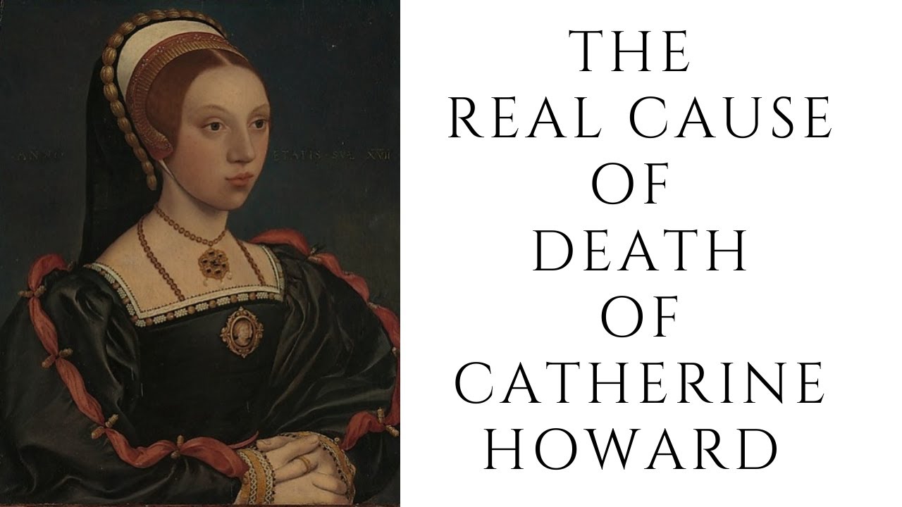 The REAL Cause Of Death Of Catherine Howard