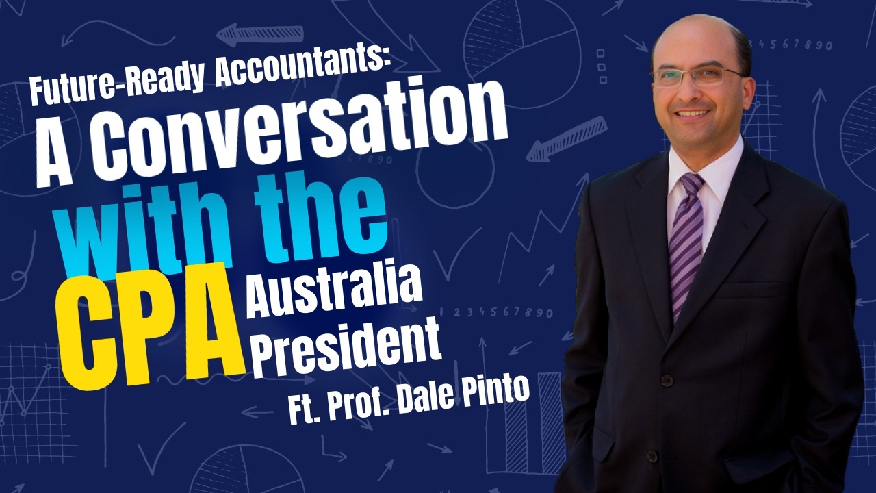 Episode 3 PODCAST | Future-Ready Accountants: A Conversation with the CPA Australia President