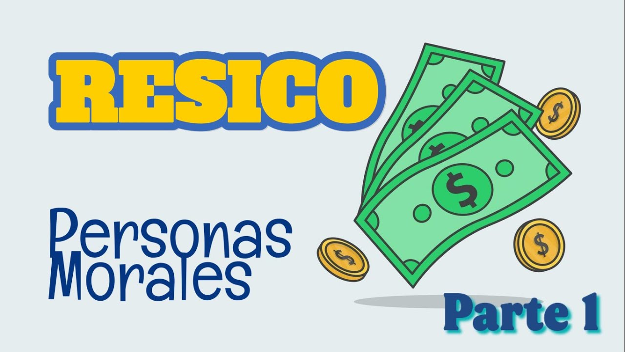 RESICO PERSONAS MORALES // PARTE 1