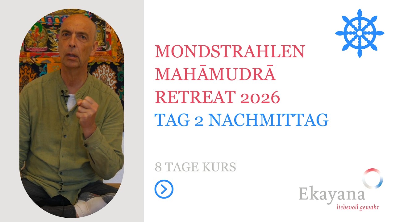 Mahamudra Mondstrahlen Retreat 2026 - Tag 2 - Nachmittag