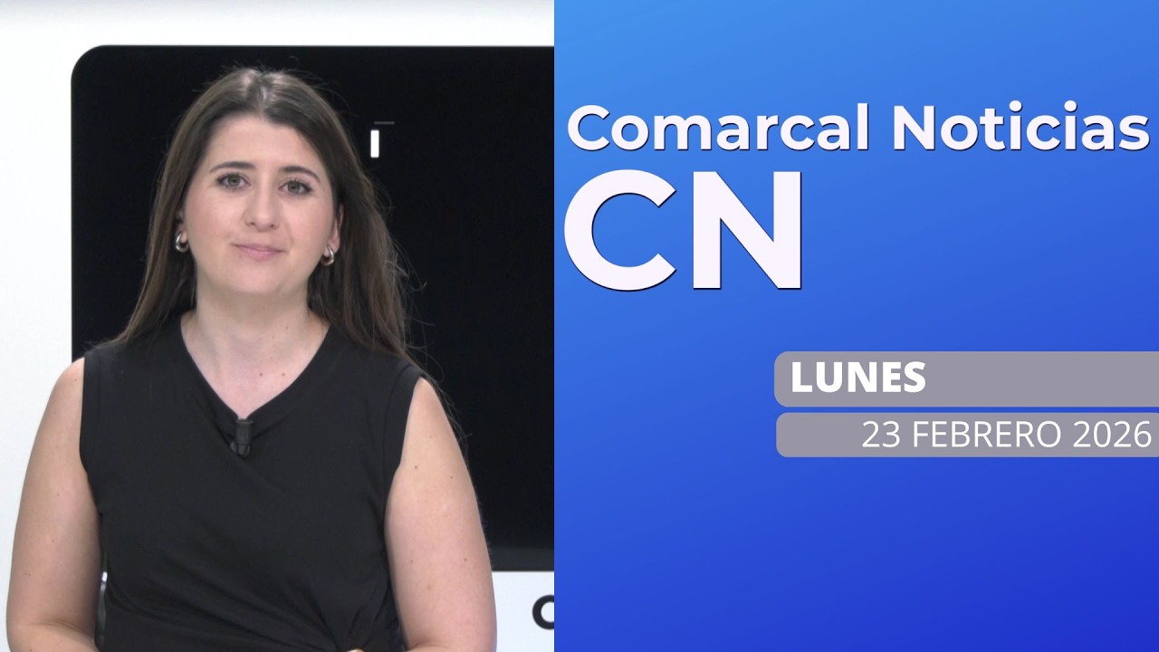 COMARCAL NOTICIAS LUNES 23 DE FEBRERO 2026