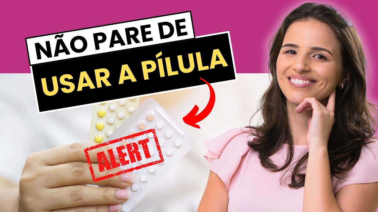 6 CUIDADOS ESSENCIAIS ANTES DE PARAR COM O USO DA P&Iacute;LULA ANTICONCEPCIONAL QUE TODA MULHER DEVE SABER