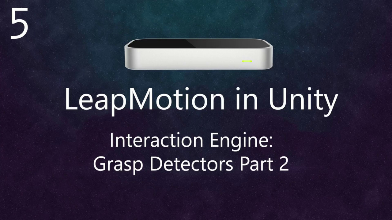 Leap Motion Orion Tutorial in Unity: Interaction Grasp Detectors Part 2