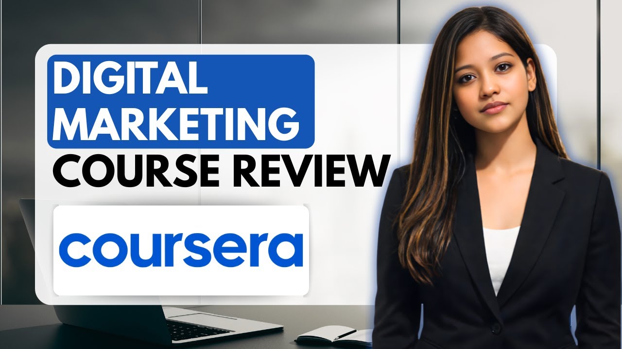 Coursera Digital Marketing Course Detailed Review | Worth It or Not?