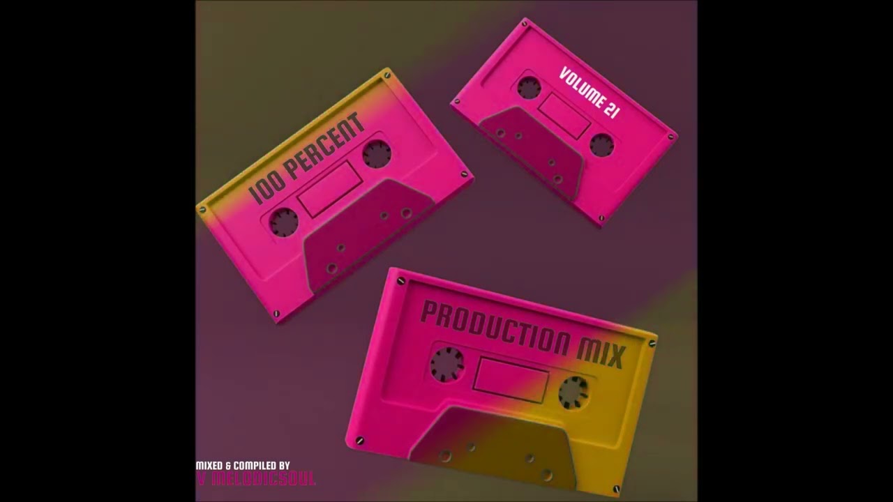 100% Production Mix(Vol 21) By V MelodicSoul