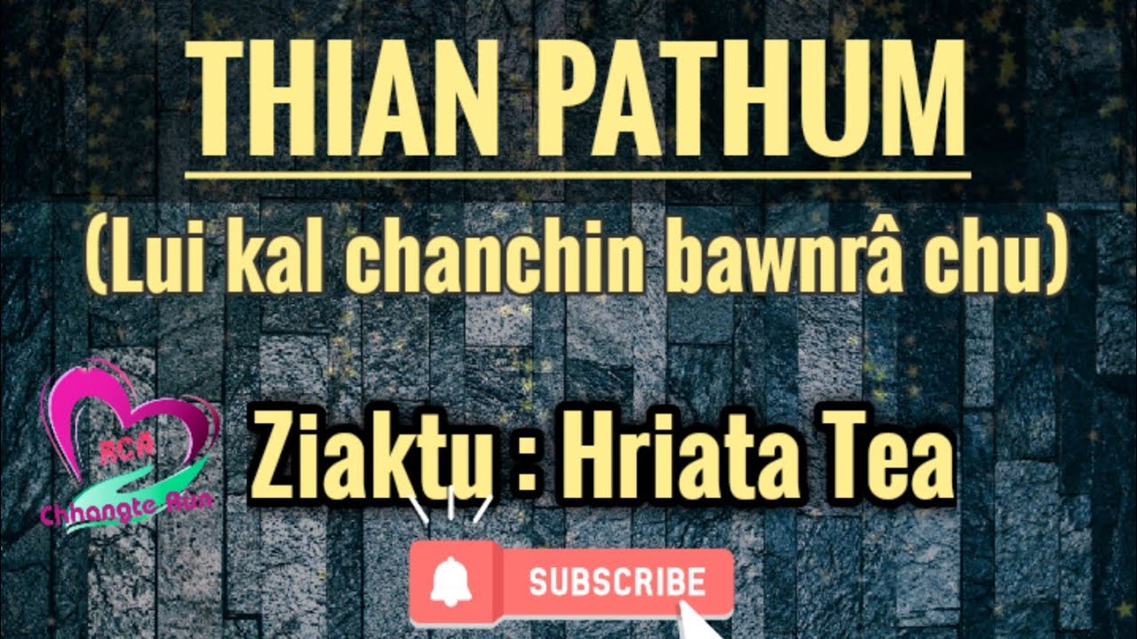 THIAN PATHUM(Lui kal chanchin ngaihnawm) || Ziaktu : Hriata Tea