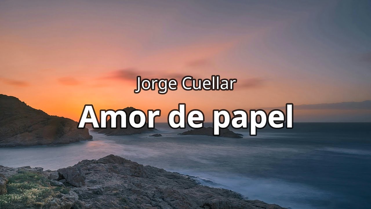 Jorge Cuellar - Amor de papel (Letra/Lyrics)