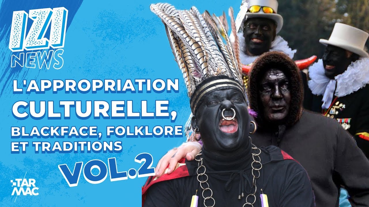 Appropriation culturelle (Vol.2), la 5e saison: blackface, folklore et traditions • IZI NEWS