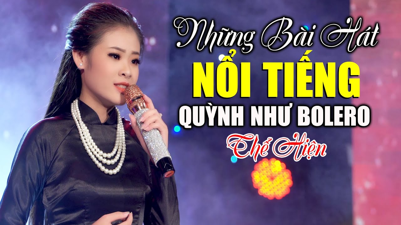 Những Bài Hát Bolero Nổi Tiếng Được Thể Hiện Đầy Cảm Xúc Qua Giọng Hát Đặc Biệt Của Quỳnh Như Bolero