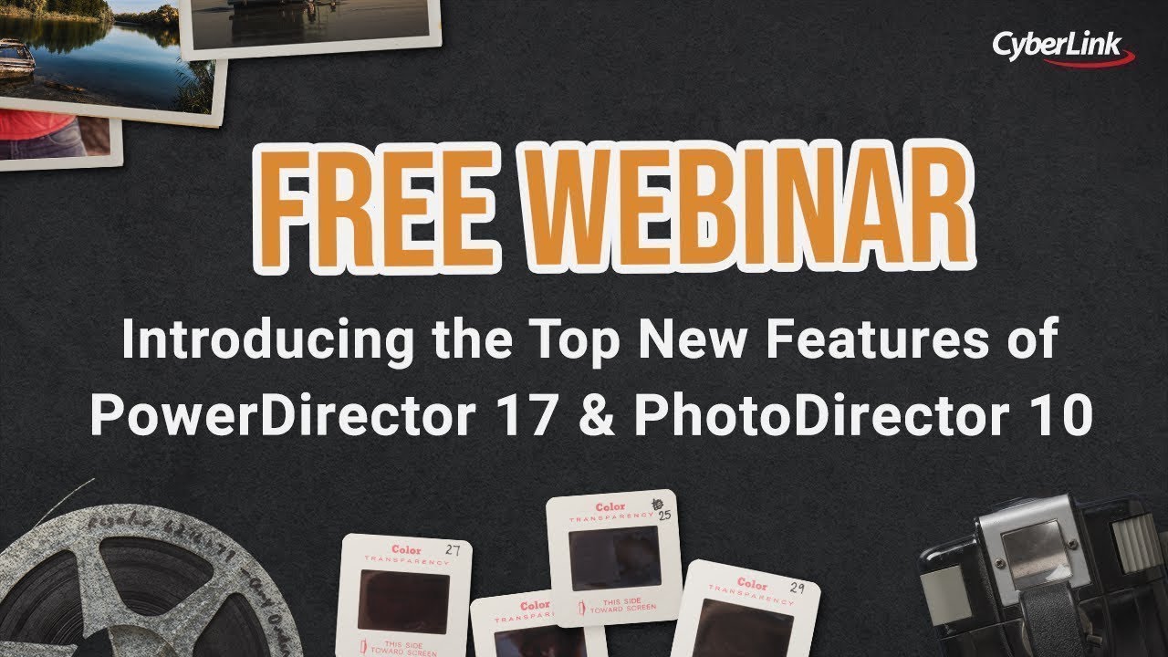 CyberLink 2018 October Webinar - Introducing PowerDirector 17 and PhotoDirector 10