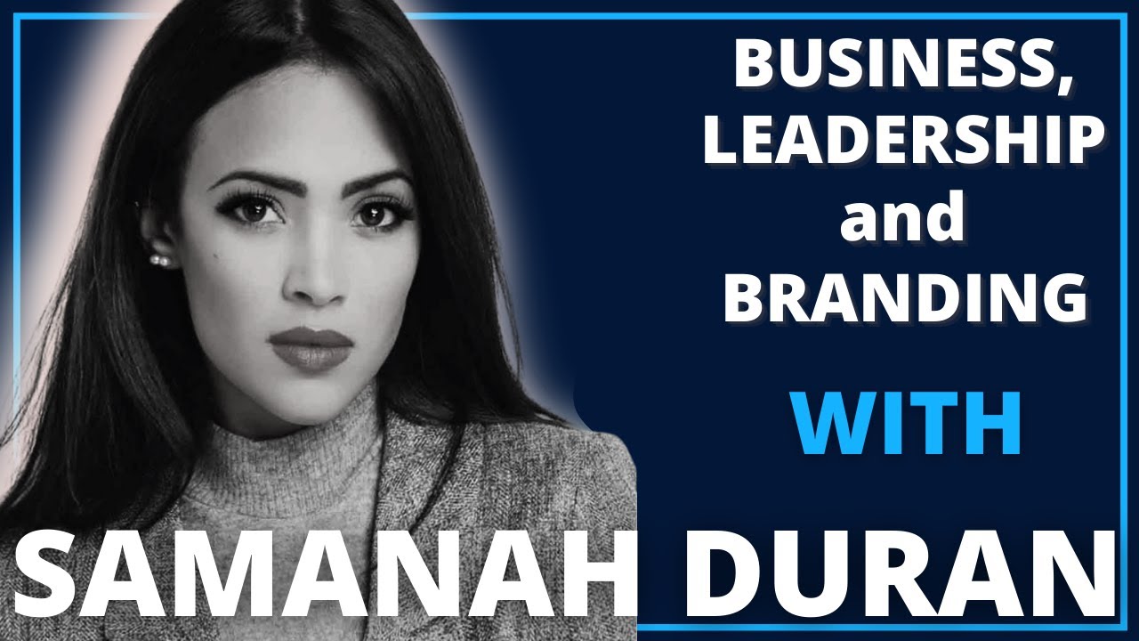 Business, Leadership and Branding with Samanah Duran | Leadership Revealed